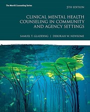 Clinical mental health counseling in community and agency settings by Samuel T. Gladding, Debbie Newsome, Sam Gladding