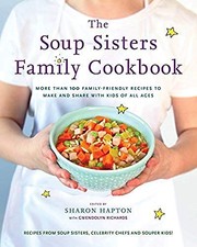 The Soup Sisters Family Cookbook by Sharon Hapton, Gwendolyn Richards