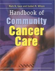 Handbook of community cancer care by M. Gaze, Mark N. Gaze, Isobel M. Wilson