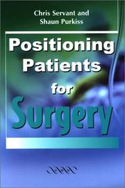 Positioning patients for surgery by Chris Servant, Shaun Purkiss, C. J. Servant, S. F. Purkiss