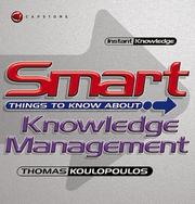 Cover of: Smart things to know about knowledge management by Thomas M. Koulopoulos
