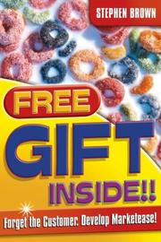 Cover of: Free gift inside!: forget the customer ; develop marketease
