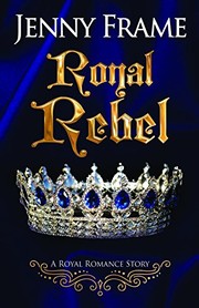 Cover of: Royal Rebel by Jenny Frame