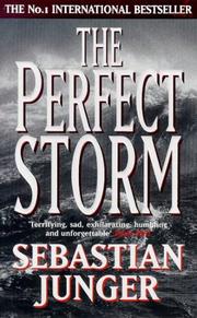 Perfect Storm a True Story of Men Agains by Sebastian Junger
