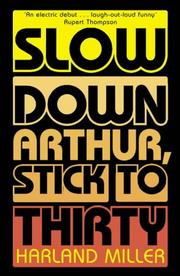 Cover of: Slow Down Arthur, Stick to Thirty by Harland Miller