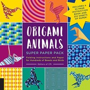 Cover of: Origami Animals Super Paper Pack: Folding Instructions and Paper for Hundreds of Beasts and Birds--Includes a 32-page instruction book and 232 sheets of paper!