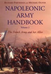 Napoleonic Army handbook : the French Army and her allies by M. F. Oliver, Richard Partridge, Michael Oliver