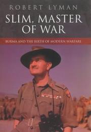 Cover of: Slim, master of war: Burma and the birth of modern warfare