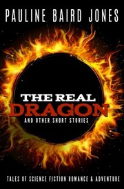 Cover of: The Real Dragon and Other Short Stories: Tales of Science Fiction Romance and Adventure