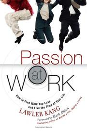 Passion at work by Lawler Kang, Mark Albion