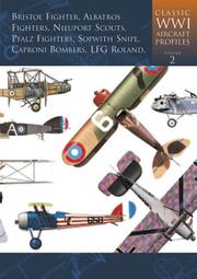 Cover of: Classic World War I Aircraft Profiles, Volume 2: Bristol Fighter, Albatros Fighters, Nieuport Scouts, Pfalz Fighters, Sopwith Snipe, Caproni Bombers, LFG Roland (Classic Wwi Aircraft Profiles)