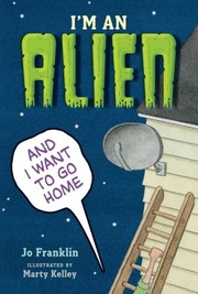 Cover of: I'm an alien and I want to go home