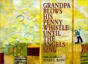 Cover of: Grandpa Blows His Penny Whistle Until the Angels Sing by Susan L. Roth