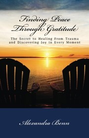 Cover of: Finding Peace Through Gratitude by Alexandra Benn