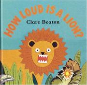 Cover of: How Loud Is a Lion? by Clare Beaton