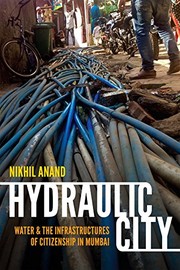 Cover of: Hydraulic City: Water and the Infrastructures of Citizenship in Mumbai