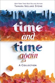 Cover of: Time and Time Again [Time Between Us & Time After Time bind-up] by Tamara Ireland Stone