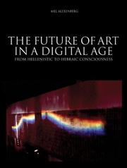 Cover of: Future of Art in a Digital Age: From Hellenistic to Hebraic Consciousness