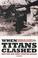 Cover of: When Titans Clashed