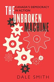 Cover of: The Unbroken Machine: Canada's Democracy in Action