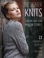 Cover of: Designer Knits : Sarah Hatton & Martin Storey: 22 Handknit Designs for Him & Her