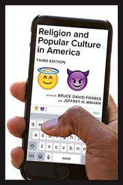 Religion and Popular Culture in America, Third Edition by Bruce David Forbes, Jeffrey H. Mahan