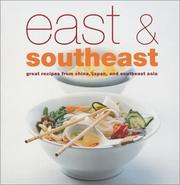 Cover of: East and Southeast: Great Recipes from China, Japan, and Southeast Asia