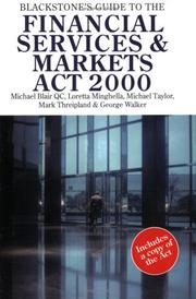 Blackstone's guide to the Financial Services & Markets Act 2000 by Michael C. Blair, Loretta Minghella, Michael Blair, Michael Taylor, Mark Threipland, George Walker