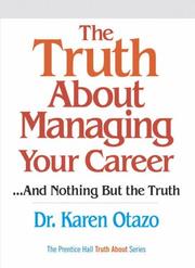 The truth about managing your career by Karen L. Otazo