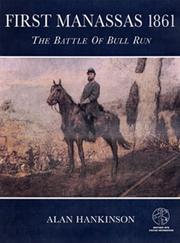 Cover of: First Manassas 1861: The Battle of Bull Run: With visitor information (Trade Editions)