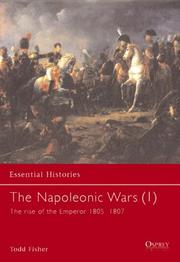 Cover of: The Napoleonic Wars (1): The Rise Of The Emperor 1805-1807 (Essential Histories) by Todd Fisher