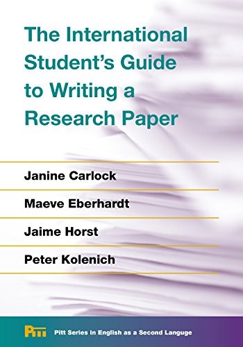 The International Student's Guide to Writing a Research Paper by Janine Carlock, Maeve Eberhardt, Jaime Horst, Peter Kolenich