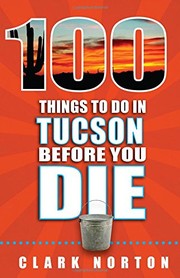Cover of: 100 Things to Do in Tucson Before You Die