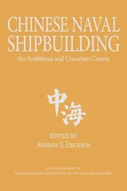 Cover of: Chinese Naval Shipbuilding: An Ambitious and Uncertain Course