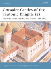 Cover of: Crusader Castles of the Teutonic Knights, Vol. 2: The Stone Castles of Latvia and Estonia, 1185-1560 (Fortress 19)