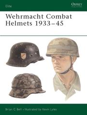 Cover of: Wehrmacht Combat Helmets 1933-45 by Bell, Brian