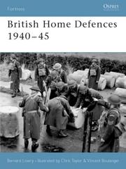 Cover of: British Home Defences 1940-45 (Fortress) by Bernard Lowry