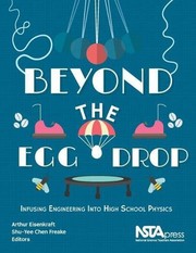 Cover of: Beyond the Egg Drop. Infusing Engineering Into High School Physics - PB432X