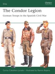 Cover of: The Condor Legion: German Troops in the Spanish Civil War (Elite)