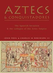 Cover of: Aztecs and Conquistadores: The Spanish Invasion and the Collapse of the Aztec Empire (General Military)