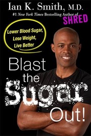 Cover of: Blast the Sugar Out!: Lower Blood Sugar, Lose Weight, Live Better