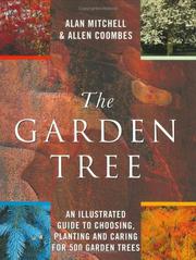 Cover of: The garden tree: an illustrated guide to choosing, planting and caring for 500 garden trees