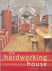 Cover of: The Hardworking House by Johnny Grey