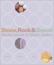 Cover of: Stone, Rock & Gravel: Natural Features for Modern Gardens