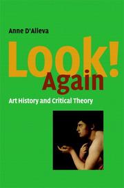 Cover of: Look Again! Art History and Critical Theory by Anne D'Alleva, Laurence King Publishing Ltd