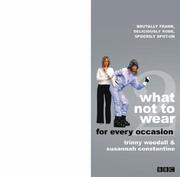 Cover of: What Not to Wear for every occasion by Susannah Constantine, Trinny Woodall