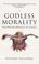 Cover of: Godless Morality