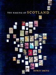 Cover of: The making of Scotland by Smith, Robin