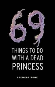 Cover of: 69 things to do with a dead princess by Stewart Home
