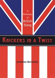Cover of: Knickers in a Twist: A Dictionary of British Slang